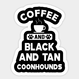 black and tan coonhound dog - Coffee and Black and tan coonhounds Sticker